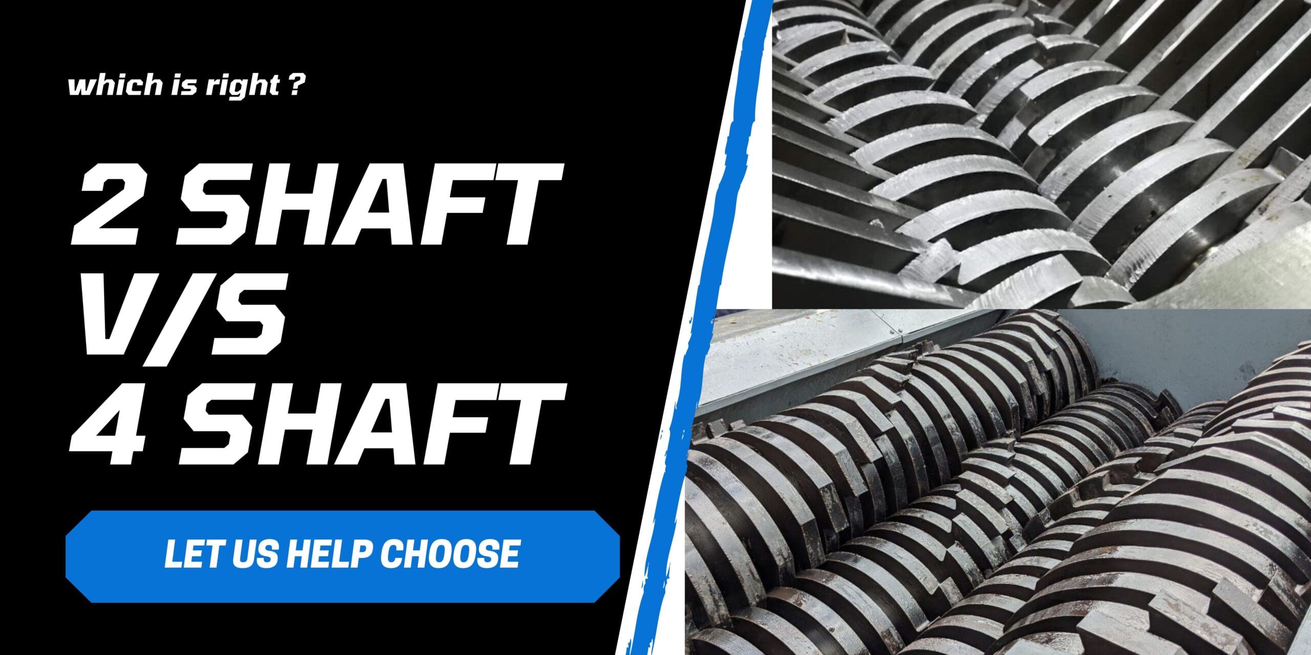 2 shaft or 4 shaft which shredder is better